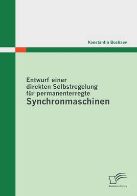 Entwurf Einer Direkten Selbstregelung Fur Permanenterregte Synchronmaschinen (Paperback)