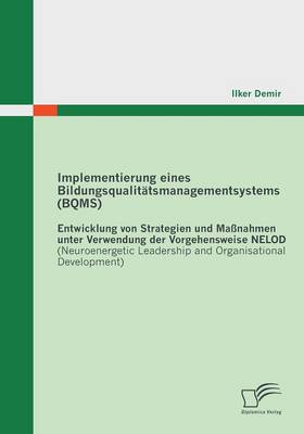 Implementierung Eines Bildungsqualitatsmanagementsystems (Bqms): Entwicklung Von Strategien Und Massnahmen Unter Verwendung Der Vorgehensweise Nelod ( (Paperback)
