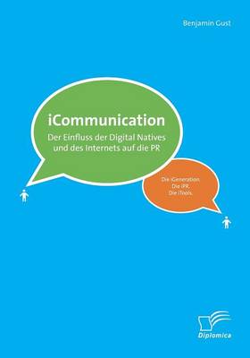 Icommunications: Der Einfluss Der Digital Natives Und Des Internets Auf Die PR (Paperback)