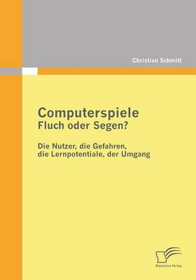 Computerspiele: Fluch Oder Segen? (Paperback)