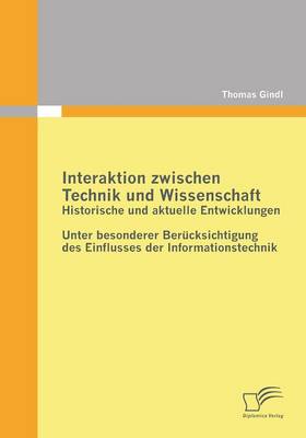 Interaktion Zwischen Technik Und Wissenschaft: Historische Und Aktuelle Entwicklungen (Paperback)