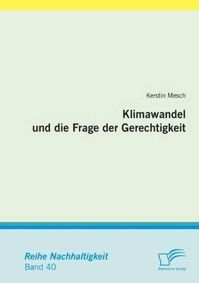 Klimawandel Und Die Frage Der Gerechtigkeit (Paperback)