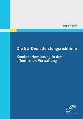 Die Eu-Dienstleistungsrichtlinie: Kundenorientierung in Der Offentlichen Verwaltung (Paperback)