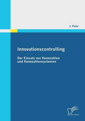 Innovationscontrolling: Der Einsatz Von Kennzahlen Und Kennzahlensystemen (Paperback)