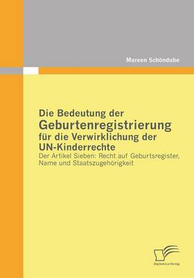 Die Bedeutung Der Geburtenregistrierung Fur Die Verwirklichung Der Un-Kinderrechte (Paperback)