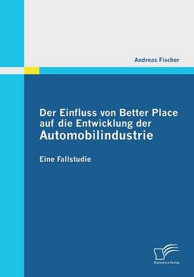 Der Einfluss Von Better Place Auf Die Entwicklung Der Automobilindustrie (Paperback)