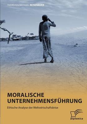 Moralische Unternehmensfuhrung: Ethische Analyse Der Weltwirtschaftskrise (Paperback)