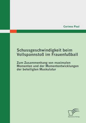 Schussgeschwindigkeit Beim Vollspannstoss Im Frauenfussball (Paperback)