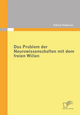 Das Problem Der Neurowissenschaften Mit Dem Freien Willen (Paperback)