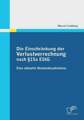 Die Einschrankung Der Verlustverrechnung Nach 15a Estg (Paperback)