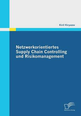 Netzwerkorientiertes Supply Chain Controlling Und Risikomanagement (Paperback)
