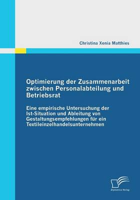 Optimierung Der Zusammenarbeit Zwischen Personalabteilung Und Betriebsrat (Paperback)