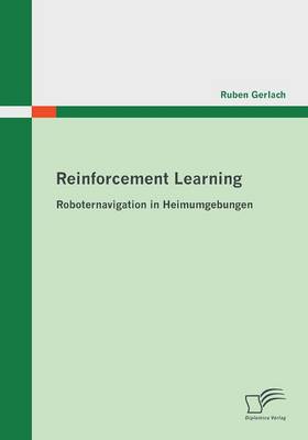 Reinforcement Learning: Roboternavigation in Heimumgebungen (Paperback)