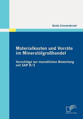 Materialkosten Und Vorr Te Im Mineral Lgro Handel: Vorschl GE Zur Monatlichen Bewertung Mit SAP R/3 (Paperback)