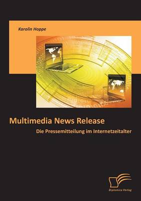 Multimedia News Release: Die Pressemitteilung Im Internetzeitalter (Paperback)