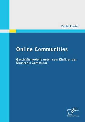 Online Communities: Geschaftsmodelle Unter Dem Einfluss Des Electronic Commerce (Paperback)