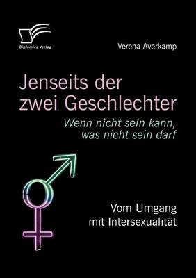 Jenseits Der Zwei Geschlechter: Wenn Nicht Sein Kann, Was Nicht Sein Darf. Vom Umgang Mit Intersexualit T (Paperback)