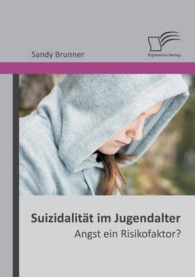 Suizidalitat Im Jugendalter: Angst Ein Risikofaktor? (Paperback)