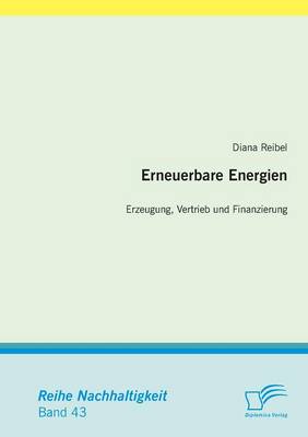 Erneuerbare Energien: Erzeugung, Vertrieb Und Finanzierung (Paperback)