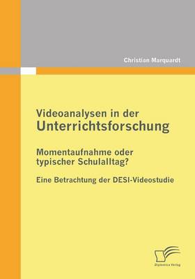 Videoanalysen in Der Unterrichtsforschung: Momentaufnahme Oder Typischer Schulalltag? (Paperback)