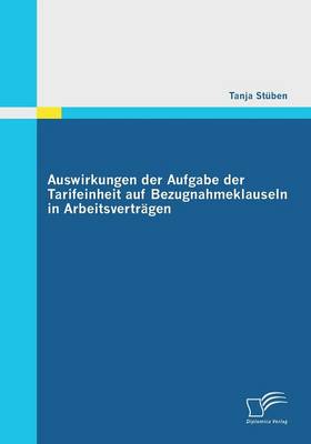 Auswirkungen Der Aufgabe Der Tarifeinheit Auf Bezugnahmeklauseln in Arbeitsvertragen (Paperback)