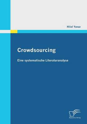 Crowdsourcing: Eine Systematische Literaturanalyse (Paperback)