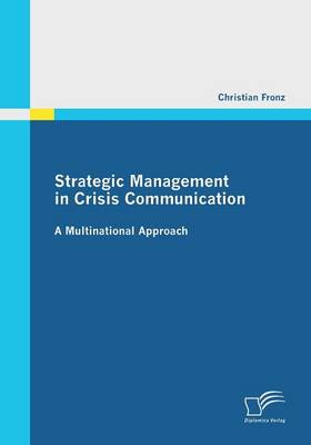 Strategic Management in Crisis Communication - A Multinational Approach (Paperback)