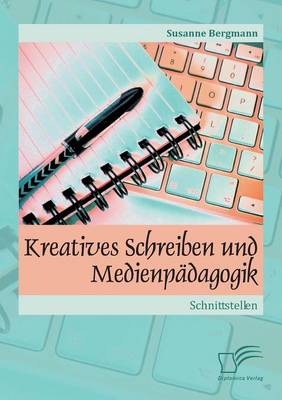 Kreatives Schreiben Und Medienpadagogik: Schnittstellen (Paperback)