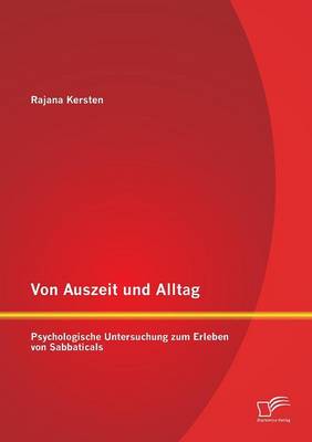 Von Auszeit Und Alltag: Psychologische Untersuchung Zum Erleben Von Sabbaticals (Paperback)