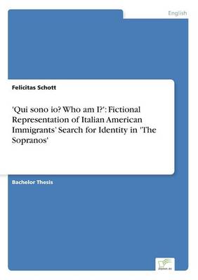 'Qui Sono IO? Who Am I?': Fictional Representation of Italian American Immigrants' Search for Identity in 'The Sopranos' (Paperback)