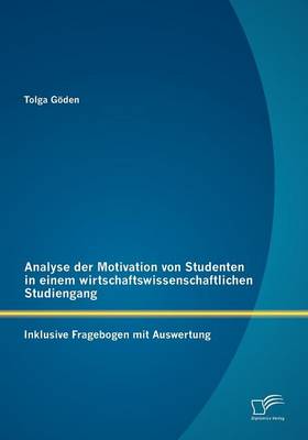 Analyse Der Motivation Von Studenten in Einem Wirtschaftswissenschaftlichen Studiengang (Paperback)