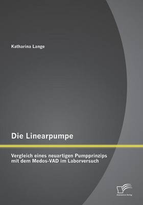 Die Linearpumpe: Vergleich Eines Neuartigen Pumpprinzips Mit Dem Medos-Vad Im Laborversuch (Paperback)