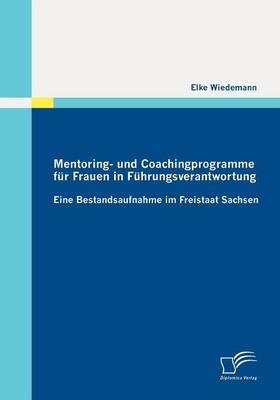 Mentoring- Und Coachingprogramme Fur Frauen in F Hrungsverantwortung (Paperback)