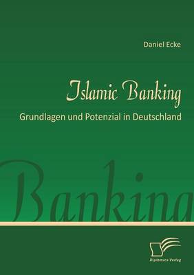 Islamic Banking: Grundlagen Und Potenzial in Deutschland (Paperback)