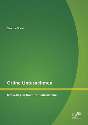Gr ne Unternehmen: Marketing in Nonprofitunternehmen (Paperback)