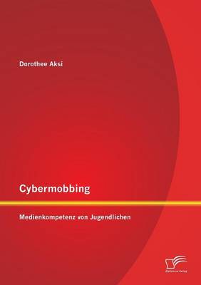 Cybermobbing: Medienkompetenz Von Jugendlichen (Paperback)