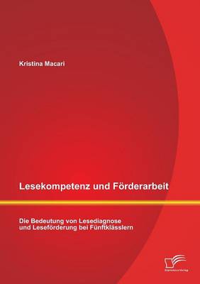 Lesekompetenz Und Forderarbeit: Die Bedeutung Von Lesediagnose Und Leseforderung Bei Funftklasslern (Paperback)