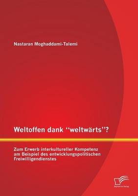 Weltoffen Dank Weltwarts? Zum Erwerb Interkultureller Kompetenz Am Beispiel Des Entwicklungspolitischen Freiwilligendienstes (Paperback)