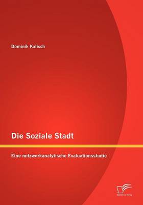 Die Soziale Stadt: Eine Netzwerkanalytische Evaluationsstudie (Paperback)