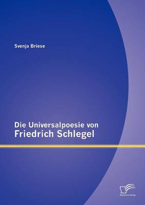 Die Universalpoesie Von Friedrich Schlegel (Paperback)