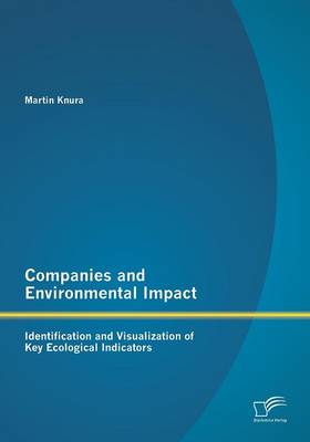 Companies and Environmental Impact: Identification and Visualization of Key Ecological Indicators (Paperback)