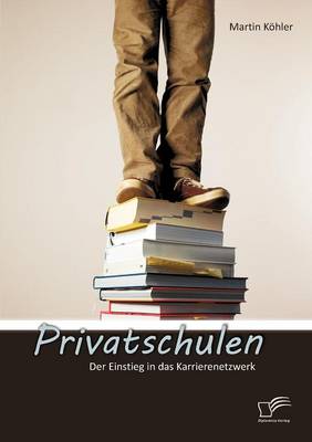 Privatschulen: Der Einstieg in Das Karrierenetzwerk (Paperback)