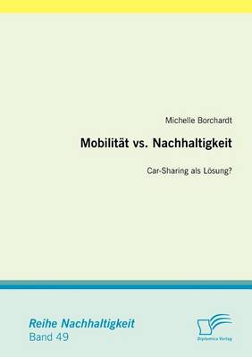 Mobilit T vs. Nachhaltigkeit: Car-Sharing ALS L Sung? (Paperback)