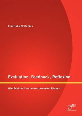 Evaluation, Feedback, Reflexion: Wie Schuler Ihre Lehrer Bewerten Konnen (Paperback)
