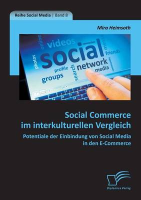 Social Commerce Im Interkulturellen Vergleich: Potentiale Der Einbindung Von Social Media in Den E-Commerce (Paperback)