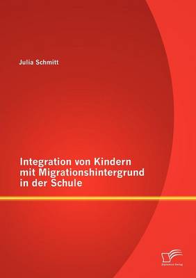 Integration Von Kindern Mit Migrationshintergrund in Der Schule (Paperback)