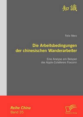 Die Arbeitsbedingungen Der Chinesischen Wanderarbeiter: Eine Analyse Am Beispiel Des Apple-Zulieferers Foxconn (Paperback)