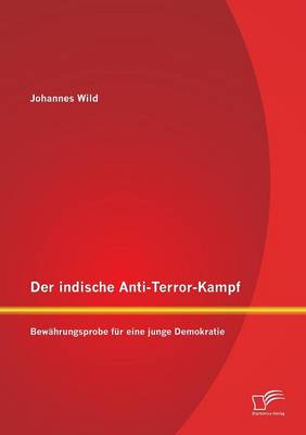 Der Indische Anti-Terror-Kampf: Bewahrungsprobe Fur Eine Junge Demokratie (Paperback)