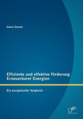 Effiziente Und Effektive F Rderung Erneuerbarer Energien: Ein Europ Ischer Vergleich (Paperback)