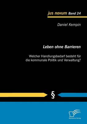 Leben Ohne Barrieren: Welcher Handlungsbedarf Besteht Fur Die Kommunale Politik Und Verwaltung? (Paperback)